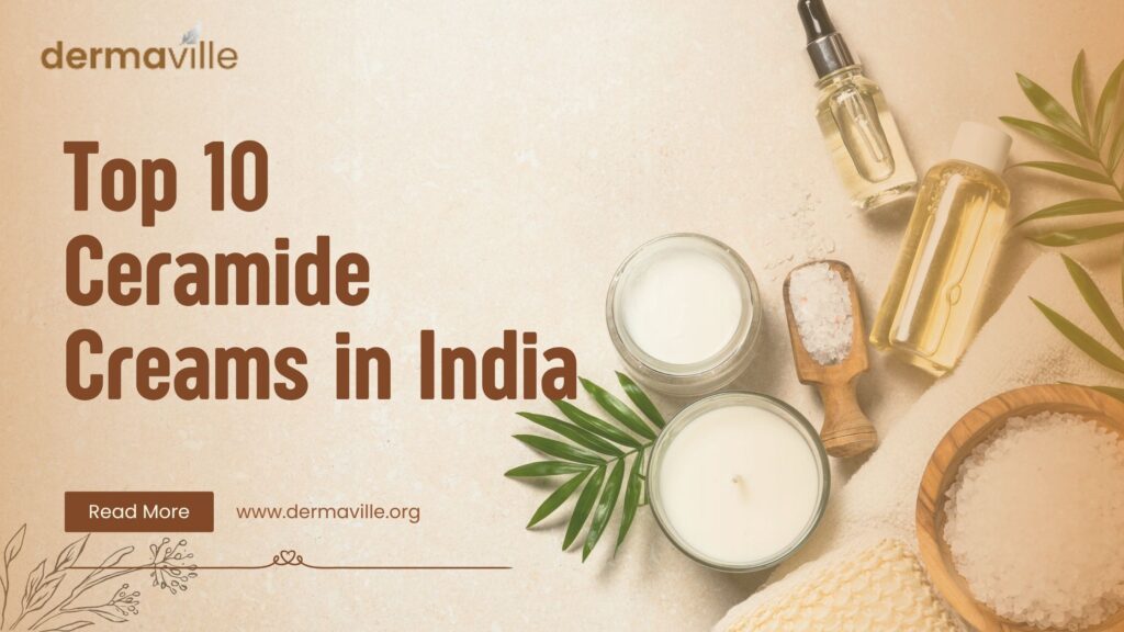 Top 10 Ceramide Creams in India